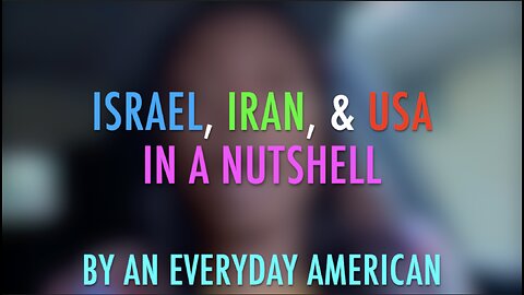ISRAEL, IRAN, & USA IN A NUTSHELL
