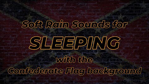 Soft Rain Sounds for Sleeping with the Confederate Flag Background