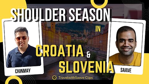 Travelling in Shoulder Season to Croatia & Slovenia | Ft. Chinmay Pradhan | TravelwithSaave Clips