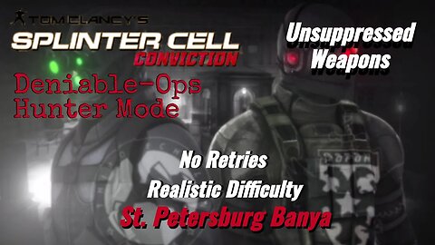 Splinter Cell Conviction: Deniable Ops St. Petersburg Banya-Hunter Mode |Unsuppressed Weapons