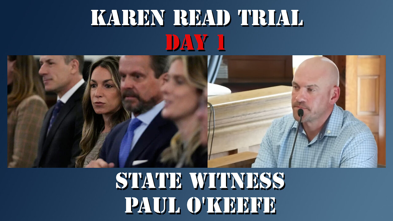 3 - Karen Read First Trial - State Witness Testimony - Paul O'Keefe
