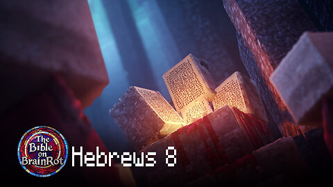 Hebrews 8 — “A Better Covenant” | The Bible on BrainRot