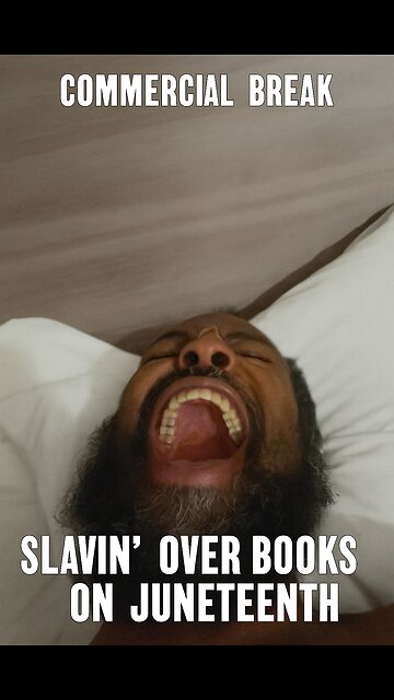 Commercial Break by SydTek DAO The Greatest Show On Earth - Slavin’ Over Books on Juneteenth