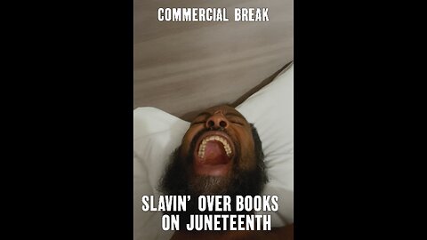 Commercial Break by SydTek DAO The Greatest Show On Earth - Slavin’ Over Books on Juneteenth