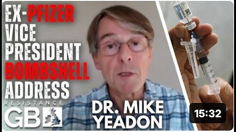 "Explosive Speech by Dr. Mike Yeadon"