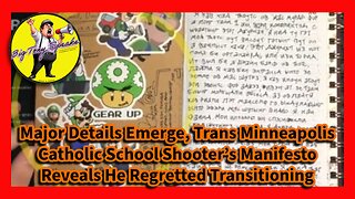 Ep. 128 : Details Emerge, Trans Catholic School Shooter’s Manifesto Reveals He Regretted Transition