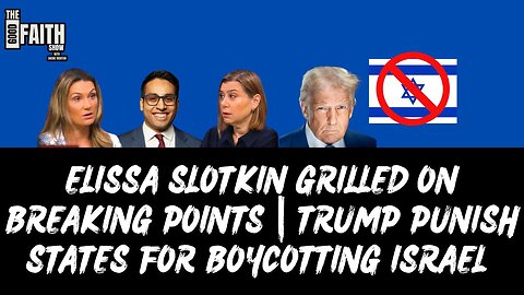 ELISSA SLOTKIN GRILLED ON BREAKING POINTS | TRUMP PUNISH STATES FOR BOYCOTTING ISRAEL