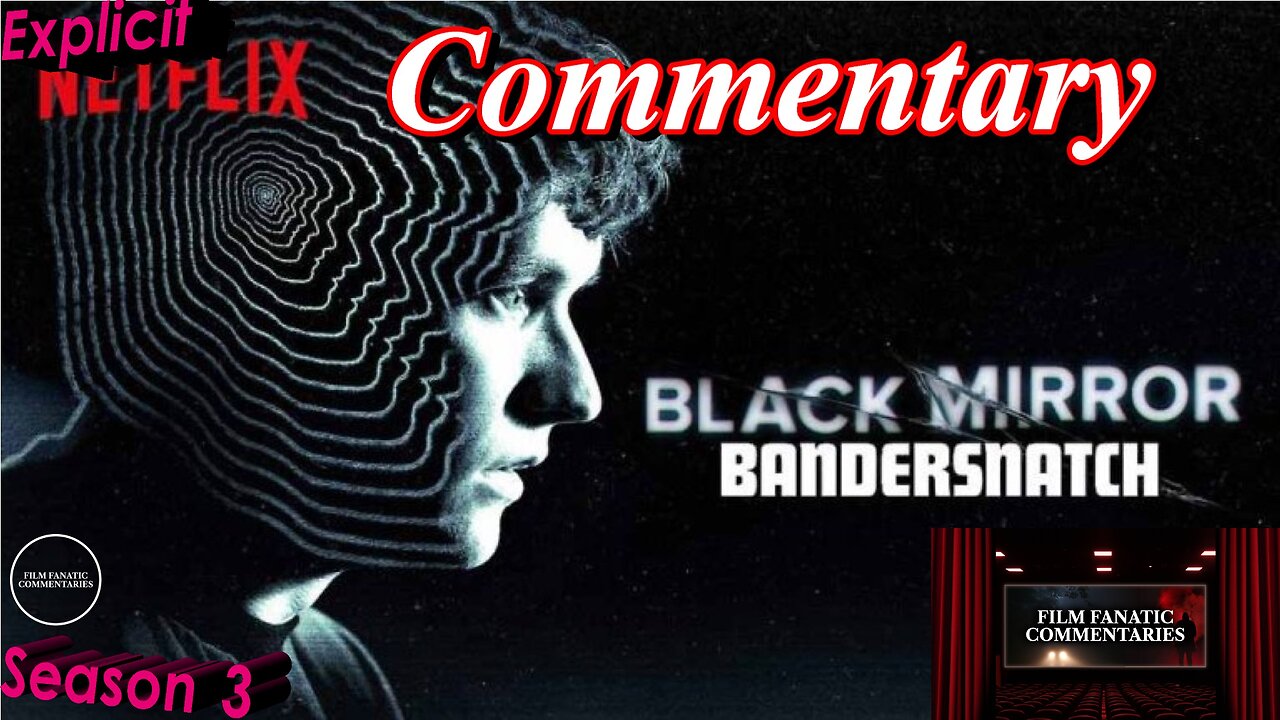 Black Mirror: Bandersnatch (2018) - TV Fanatic Commentary - Season 3