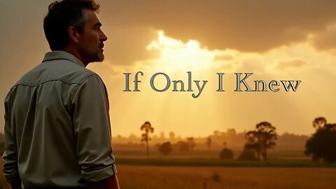 If Only I Knew
