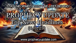 Prophecy Update Top News Headlines - (6/5/25)