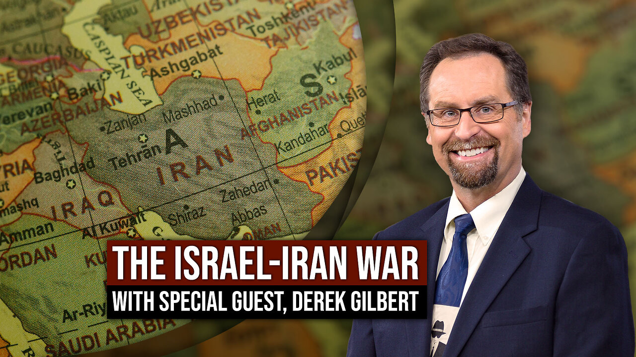 Israel-Iran War: With Special Guest, Derek Gilbert