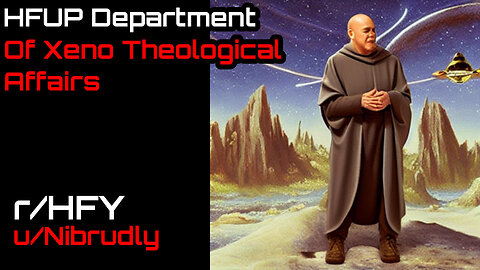 HFUP Department of Xeno Theological Affairs by u/Nibrudly (r/HFY Narration)