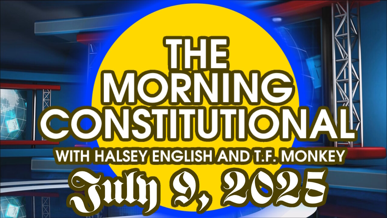 The Morning Constitutional: July 9th, 2025