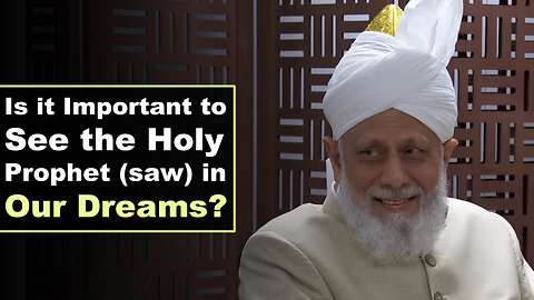 Is it Important to See the Holy Prophet (saw) in Our Dream?