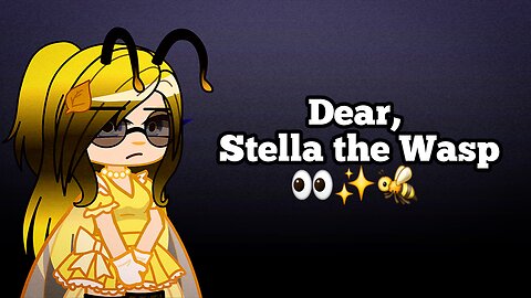 Dear, Stella the Wasp