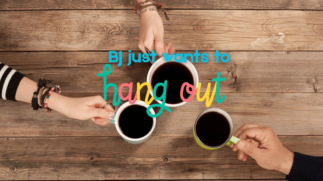 I JUST WANT TO HANG OUT