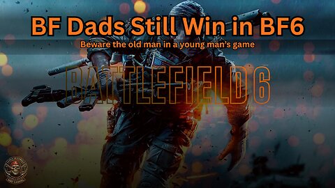 BF6 - Do Battlefield Dads Rule in BF6?
