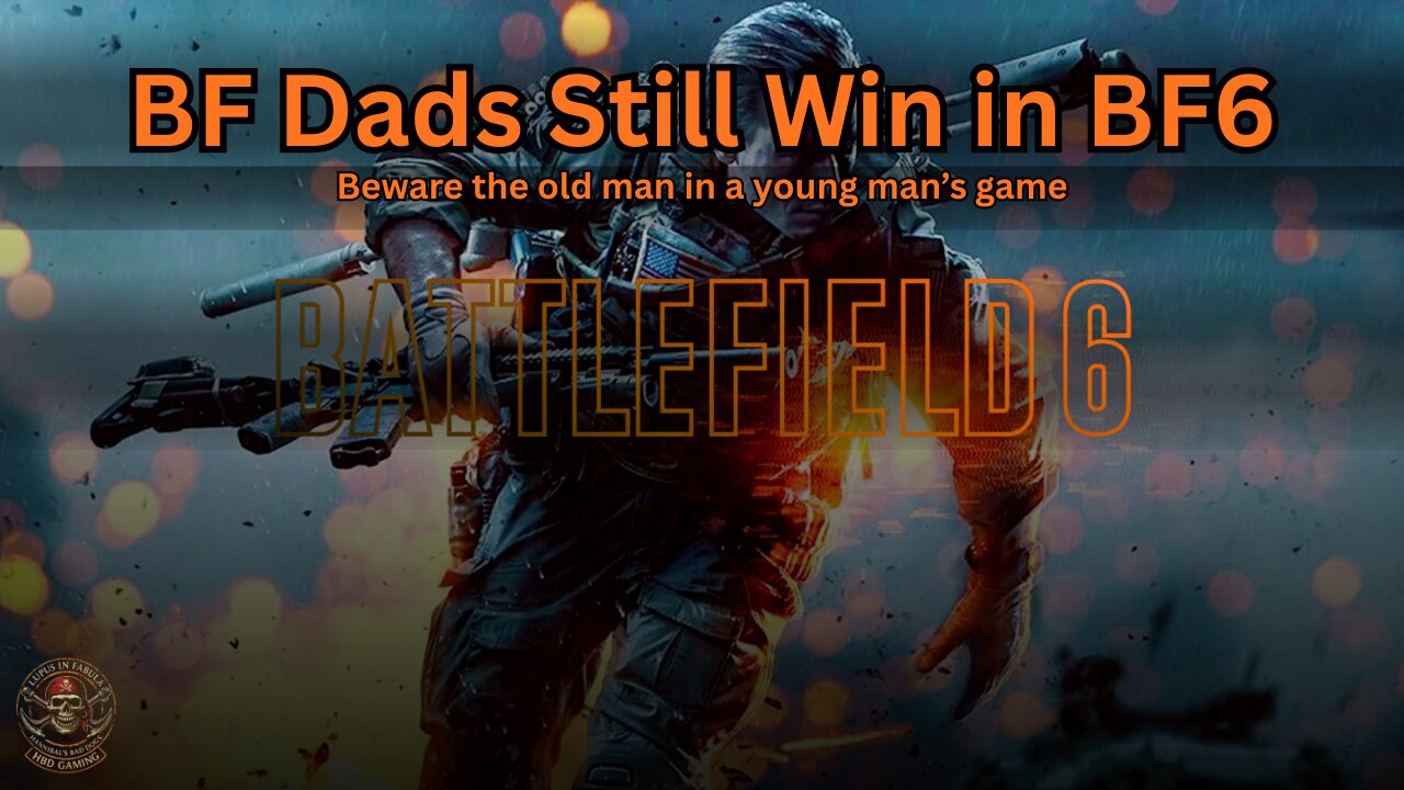 BF6 - Do Battlefield Dads Rule in BF6?