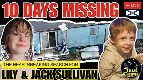 🔴 10 Days Missing: The Heartbreaking Search for Lily & Jack Sullivan – Nova Scotia, CA