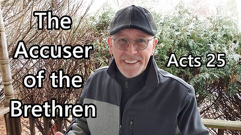 The Accuser of the Brethren: Acts 25