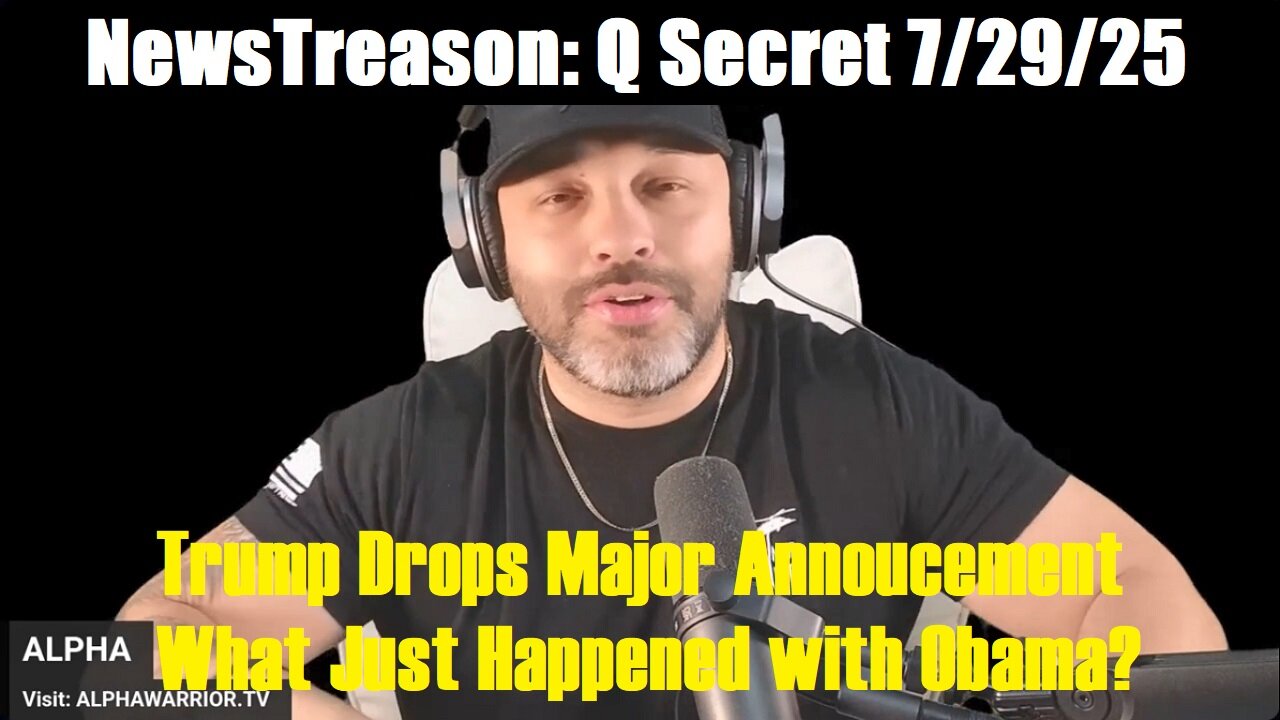 NewsTreason: Q Secret 7/29/25- Trump Drops Major Annoucement. MUST SEE!