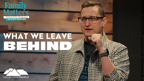 What We Leave Behind
