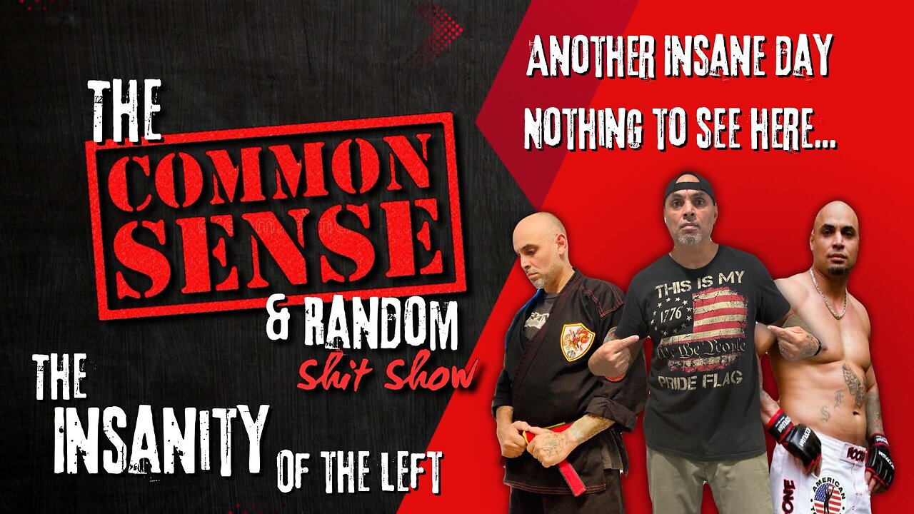 The Common Sense and Random Shit, Show (Another Insane Day. Nothing to See Here...)