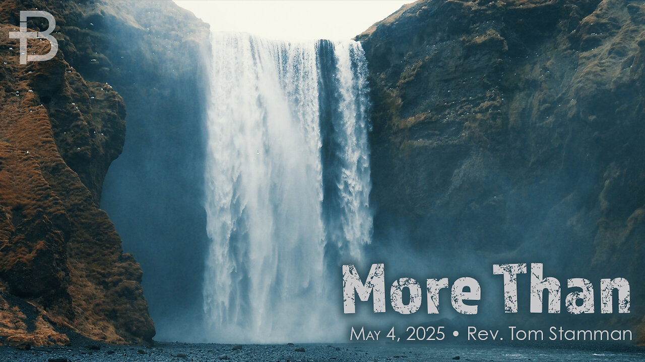 May 4, 2025: More Than (Rev. Tom Stamman)