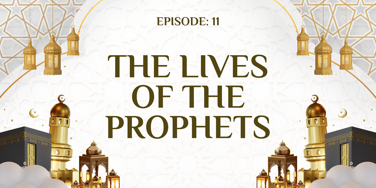 The Lives of the Prophets Part- 11