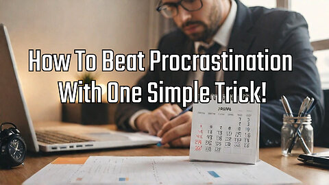 How To Beat Procrastination With One Simple Trick!