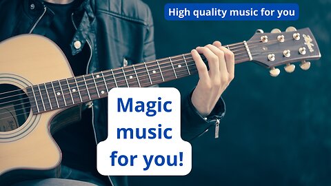 Magic music for you!