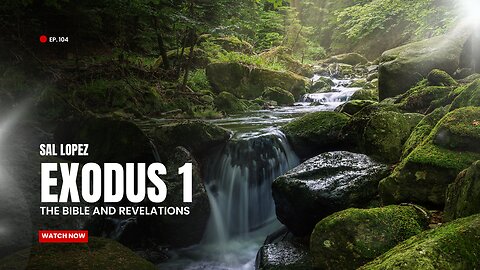 Exodus 1, episode 104, God's Plan Prevails! God's plans always succeed! you can trust the Bible!