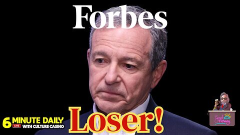 Forbes Calls Bob Iger a LOSER! They're Right! - 6 Minute Daily - August 11th