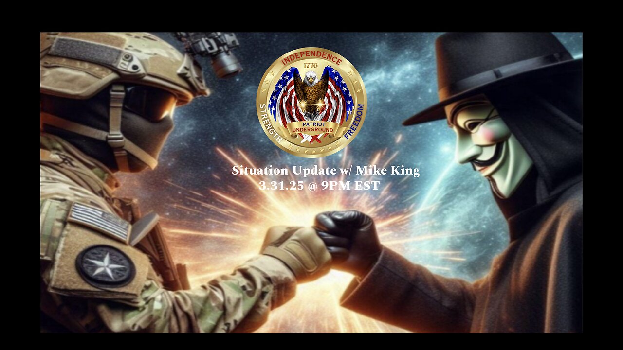 Situation Update w/ Mike King (3.31.25 @ 9PM EST)