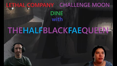 Lethal Company Challenge Moon (Dine) Feb 9, 2026 with TheHalfBlackFaeQueen!