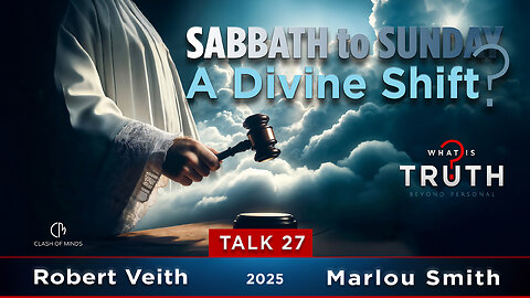 27. WIT - Sabbath to Sunday, A Divine Shift? by Robert Veith & Marlou Smith