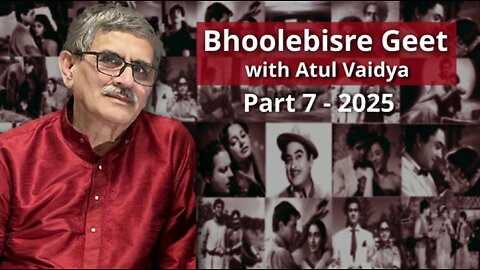 Bhoolebisre Geet Part 7 - 2025 Presented by Atul Vaidya