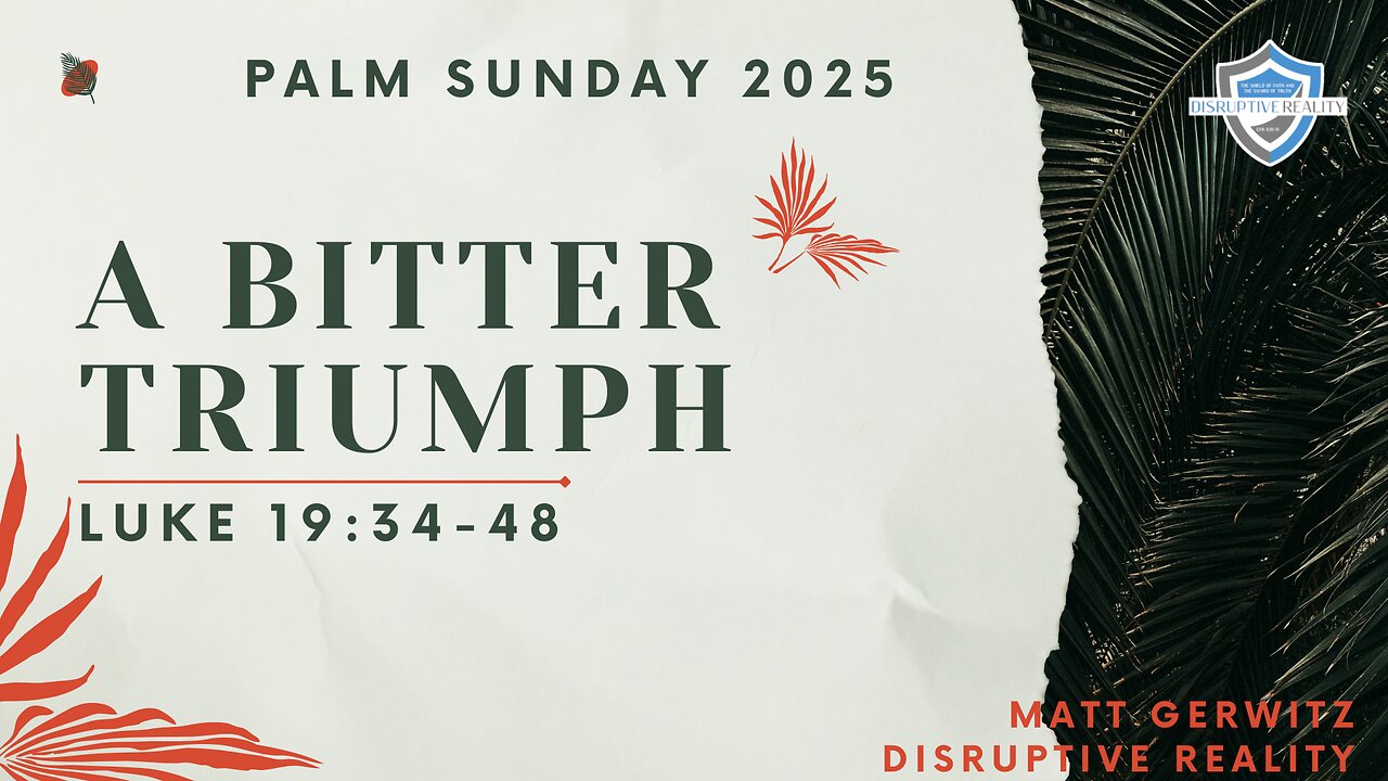 A Bitter Triumph – Lk. 19:28-48