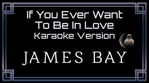 James Bay - If You Ever Want To Be In Love (CC)