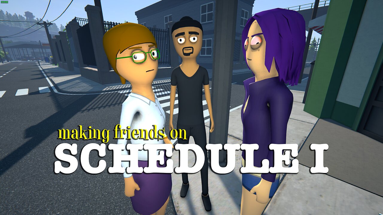 Making Friends on SCHEDULE I (Episode 3)