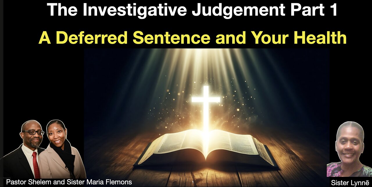 The Investigative Judgment Part 1 and A Deferred Sentence and Your Health.