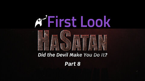 First Look | HaSatan | Did the Devil Make You Do It? | Part 8