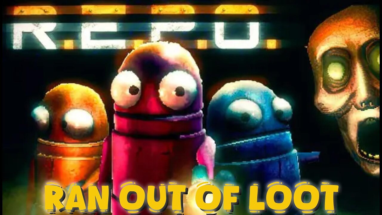Ran Out Of Loot | Repo W/ Friends