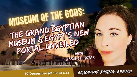 Connecting with Jessie Czebotar #224 - Museum of the Gods: The Grand Egyptian Museum & Egypt’s New Portal (December 2025)