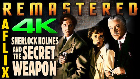 Sherlock Holmes and the Secret Weapon (4K - UHD) Starring Basil Rathbone & Nigel Bruce