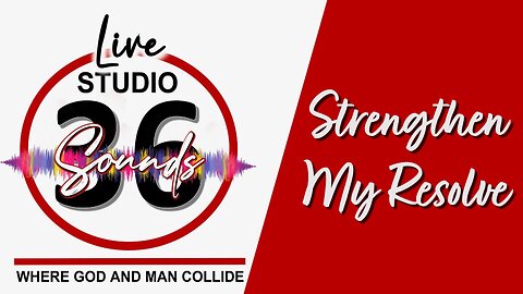 Strengthen My Resolve - 3/24/24