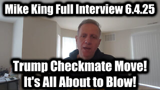 Mike King: Full Interview 6.4.25: Trump Checkmate Move! It's All About to Blow! They're Exposing The Whole Damn Thing!
