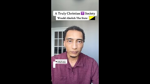 A Truly Christian Society Would Abolish The State