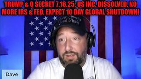 NEWS 7.16.25 UPDATE - NEWSTREASON - No More IRS & FED, Expect 10 Day Global Shutdown!