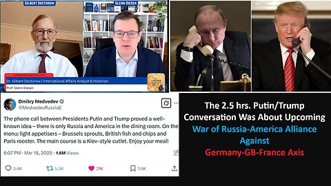 Prof Doctorow w/Prof Diesen: The 2.5 hrs. Putin/Trump Conversation Was About Upcoming War of Russia-America Alliance Against Germany-GB-France Axis